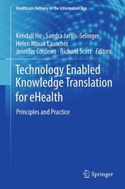 Technology Enabled Knowledge Translation in the eHealth Era
