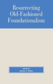 Resurrecting Old-Fashioned Foundationalism - Cover