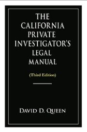 The California Private Investigator's Legal Manual (Third Edition)