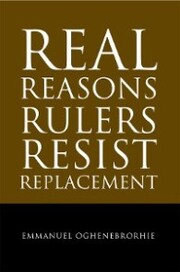Real Reasons Rulers Resist Replacement