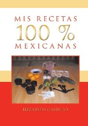Mis Recetas 100 % Mexicanas