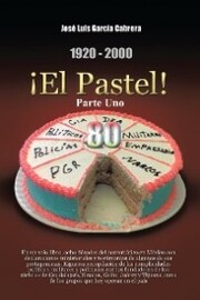 1920-2000 ¡El Pastel! Parte Uno
