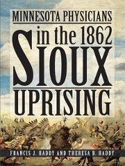 Minnesota Physicians in the 1862 Sioux Uprising