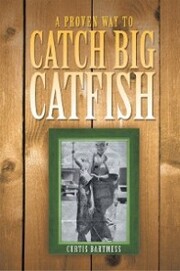 A Proven Way to Catch Big Catfish