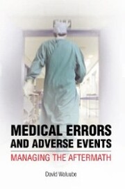 Medical Errors and Adverse Events: Managing the Aftermath