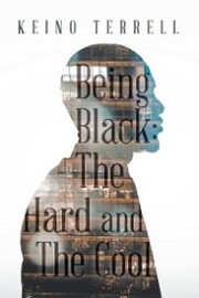 Being Black: the Hard and the Cool