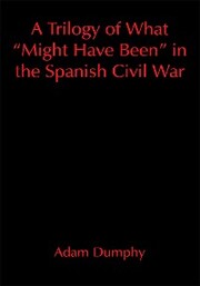 A Trilogy of What 'Might Have Been' in the Spanish Civil War