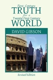 First-Century Truth for a Twenty-First Century World