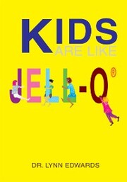 Kids Are Like Jell-O<Sup>®</Sup>
