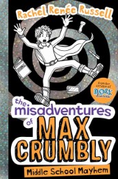 The Misadventures of Max Crumbly - Middle School Mayhem