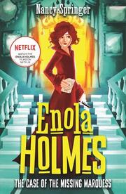 Enola Holmes - The Case of the Missing Marquess