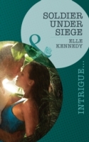 Soldier Under Siege (Mills & Boon Intrigue) (The Hunted, Book 1)