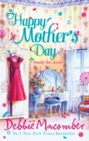 Happy Mother's Day: The perfect heartwarming read for Mother's Day from the New York Times bestselling author Debbie Macomber!