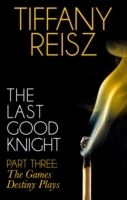 Last Good Knight Part III: The Games Destiny Plays (Mills & Boon Spice) (The Original Sinners: The Red Years - short story)