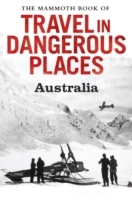 Mammoth Book of Travel in Dangerous Places: Australia