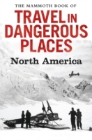 Mammoth Book of Travel in Dangerous Places: North America