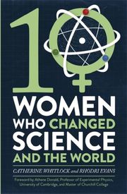 Ten Women Who Changed Science, and the World