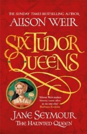 Six Tudor Queens: Jane Seymour, The Haunted Queen - Cover
