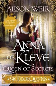 Six Tudor Queens: Anna of Kleve, Queen of Secrets - Cover
