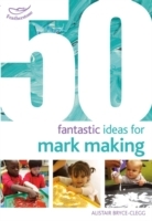 50 Fantastic Ideas for Mark Making
