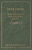 Over There - War Scenes on the Western Front