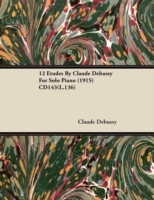 12 Etudes By Claude Debussy For Solo Piano (1915) CD143(L.136)