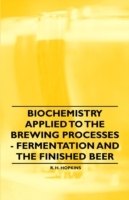 Biochemistry Applied to the Brewing Processes - Fermentation and the Finished Beer