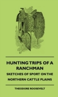 Hunting Trips Of A Ranchman - Sketches Of Sport On The Northern Cattle Plains - Cover