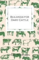 Buildings for Dairy Cattle - With Information on Cowsheds, Milking Sheds and Loose Boxes - Cover
