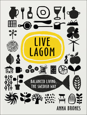 Live Lagom: Balanced Living, The Swedish Way