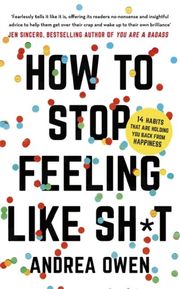 How to Stop Feeling Like Sh...t