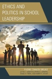 Ethics and Politics in School Leadership