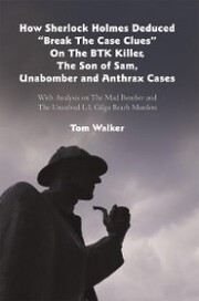 How Sherlock Holmes Deduced 'Break the Case Clues' on the Btk Killer, the Son of Sam, Unabomber and Anthrax Cases