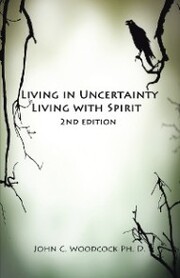Living in Uncertainty, Living with Spirit