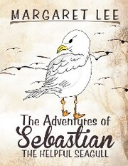 The Adventures of Sebastian the Helpful Seagull