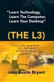 'Learn Technology, Learn the Computer, Learn Your Desktop' (The L3)