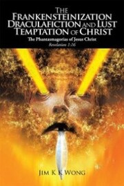 The Frankensteinization, Draculafiction and Lust Temptation of Christ