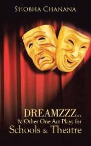 Dreamzzz¿& Other One Act Plays for Schools & Theatre