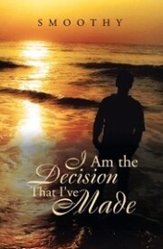 I Am the Decisions That I've Made