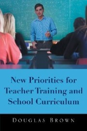 New Priorities for Teacher Training and School Curriculum