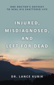 Injured, Misdiagnosed, and Left for Dead - Cover