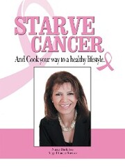Starve Cancer and Cook Your Way to a Healthy Lifestyle