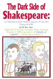 The Dark Side of Shakespeare: an Elizabethan Courtier, Diplomat, Spymaster,& Epic Hero