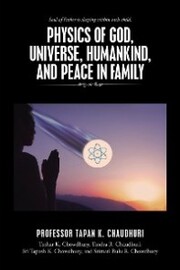 Physics of God, Universe, Humankind, and Peace in Family