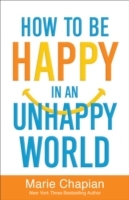 How to Be Happy in an Unhappy World - Cover