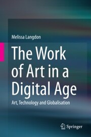The Work of Art in a Digital Age: Art, Technology and Globalisation - Cover
