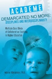 Academe Demarcated No More: Disciplines and Interdisciplinarity - Cover