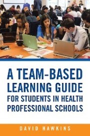 A Team-Based Learning Guide for Students in Health Professional Schools - Cover