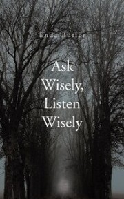 Ask Wisely, Listen Wisely