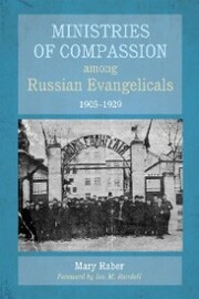 Ministries of Compassion among Russian Evangelicals, 1905-1929 - Cover